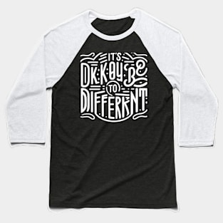 It's okay to be different Baseball T-Shirt